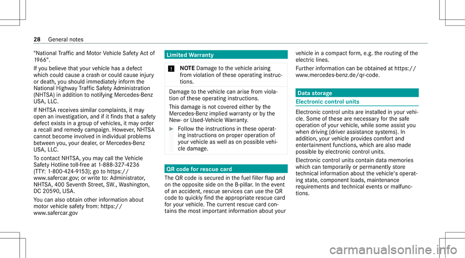 MERCEDES-BENZ S-CLASS COUPE 2020  Owners Manual "N
atio nalTraf fic and MotorVe hicle SafetyAc tof
19 66".
If yo ubelie vethat your vehicle hasadef ect
whic hcould cause acr ash orcould cause injury
or deat h,yousho uld imm ediat elyinf orm