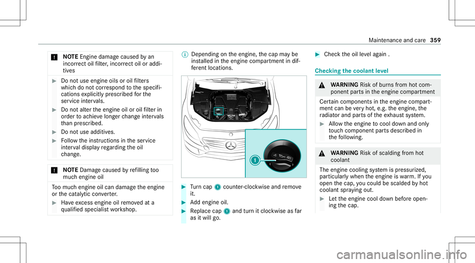 MERCEDES-BENZ S-CLASS COUPE 2020  Owners Manual *
NO
TEEngi nedama gecau sed byan
inc orrect oil filt er ,inc orrect oil oraddi‐
tiv es #
Donotus eengi neoilsor oil filt er s
whic hdo notcor respond tothespecif i‐
cation sex plicitl ypr escr ib