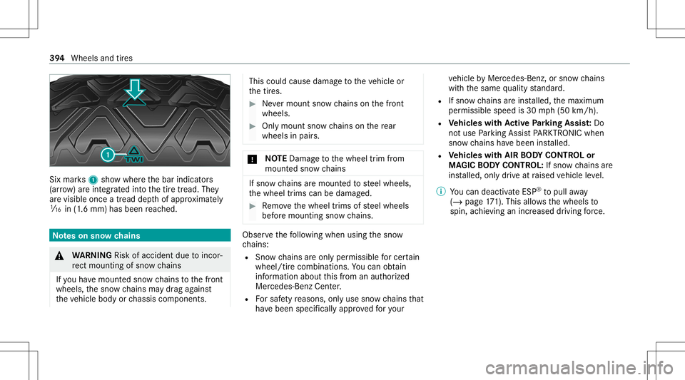MERCEDES-BENZ S-CLASS COUPE 2020 Owners Manual Six
mar ks1 showwher eth ebar indicat ors
(ar row )ar eint egr ated intoth etir etread. They
ar evisible onceatread depthofappr oximat ely
00CD in(1.6 mm) hasbeen reac hed. No
teson sno wch ains &
WAR MERCEDES-BENZ S-CLASS COUPE 2020 Owners Manual Six
mar ks1 showwher eth ebar indicat ors
(ar row )ar eint egr ated intoth etir etread. They
ar evisible onceatread depthofappr oximat ely
00CD in(1.6 mm) hasbeen reac hed. No
teson sno wch ains &
WAR