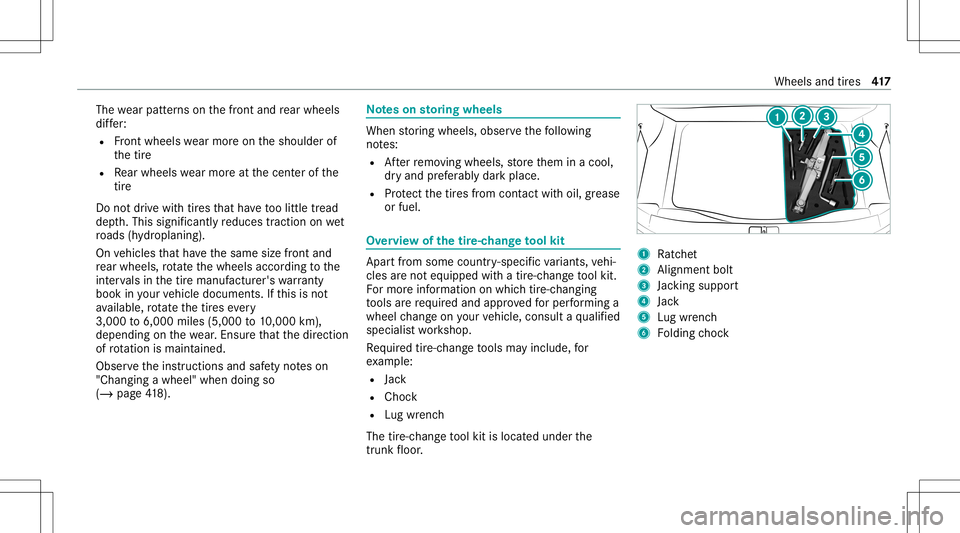 MERCEDES-BENZ S-CLASS COUPE 2020 Owners Manual The
wearpat tern son thefront and rear wheels
dif fer:
R Front wheels wearmor eon theshoulder of
th etir e
R Rear wheels wearmor eat thecent erofthe
tir e
Do notdr ive wi th tires that have toolittle MERCEDES-BENZ S-CLASS COUPE 2020 Owners Manual The
wearpat tern son thefront and rear wheels
dif fer:
R Front wheels wearmor eon theshoulder of
th etir e
R Rear wheels wearmor eat thecent erofthe
tir e
Do notdr ive wi th tires that have toolittle