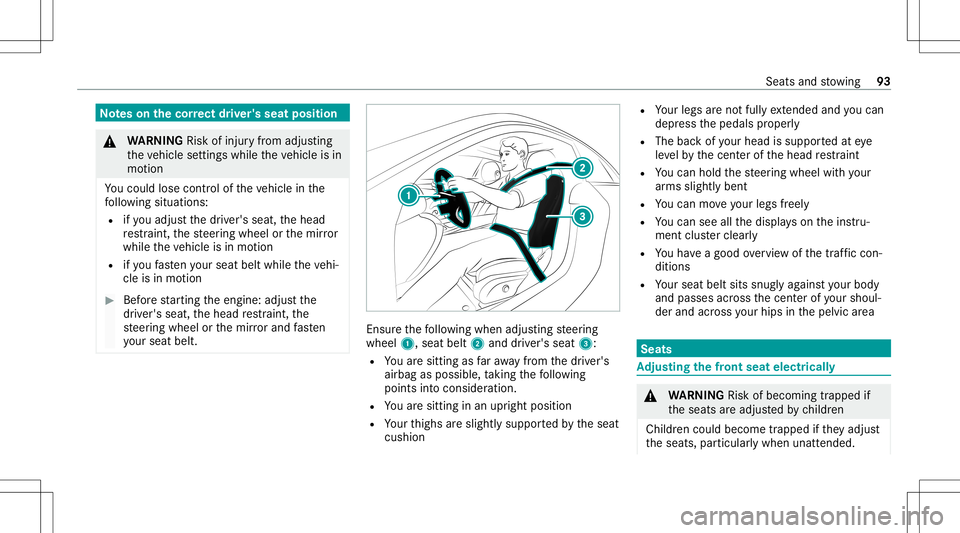 MERCEDES-BENZ S-CLASS COUPE 2020 Owners Manual No
teson thecor rect driver' sseat position &
WARNIN GRisk ofinju ryfrom adju sting
th eve hicle settin gswhile theve hicle isin
mo tion
Yo uco uld lose contro lof theve hicle inthe
fo llo wing si MERCEDES-BENZ S-CLASS COUPE 2020 Owners Manual No
teson thecor rect driver' sseat position &
WARNIN GRisk ofinju ryfrom adju sting
th eve hicle settin gswhile theve hicle isin
mo tion
Yo uco uld lose contro lof theve hicle inthe
fo llo wing si