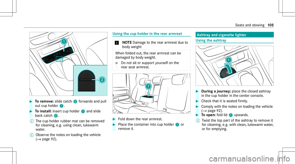 MERCEDES-BENZ G-CLASS 2020  Owners Manual #
Toremo ve:slide catch2 forw ards and pull
out cup holde r1. #
Toins tall: inser tcup holder 1and slide
bac kcat ch2.
% The cup holder rubber matcanberemo ved
fo rclea ning, e.g.using clea n,luk ewa 