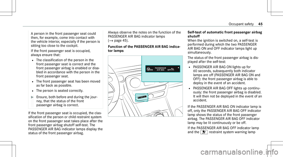 MERCEDES-BENZ G-CLASS 2020 Owners Manual A
pe rson inthefront passeng erseat could
th en, forex am ple, com eint ocon tact with
th eve hicle interior ,especially ifth eper son is
sitt ing tooclose tothecoc kpit.
If th efront passeng erseat i MERCEDES-BENZ G-CLASS 2020 Owners Manual A
pe rson inthefront passeng erseat could
th en, forex am ple, com eint ocon tact with
th eve hicle interior ,especially ifth eper son is
sitt ing tooclose tothecoc kpit.
If th efront passeng erseat i