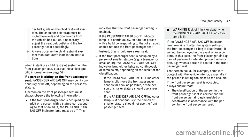 MERCEDES-BENZ G-CLASS 2020 Owners Manual der
belt guide onthech ild restra int sys‐
te m. The shou lderbeltstra pmus tbe
ro uted forw ards and down wardsfrom
th eve hicle beltoutle t.Ifnecessar y,
adjus tth eseat beltoutle tand thefront
pa MERCEDES-BENZ G-CLASS 2020 Owners Manual der
belt guide onthech ild restra int sys‐
te m. The shou lderbeltstra pmus tbe
ro uted forw ards and down wardsfrom
th eve hicle beltoutle t.Ifnecessar y,
adjus tth eseat beltoutle tand thefront
pa