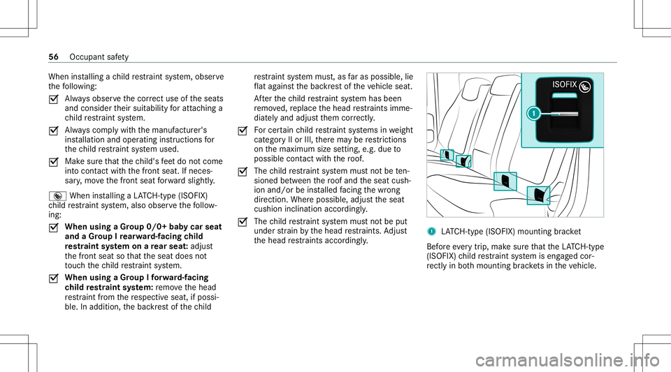 MERCEDES-BENZ G-CLASS 2020 Owners Manual When
installing ach ild restra int system, obser ve
th efo llo wing:
0073 Alw
aysobser vethecor rect useof theseats
and consider their suit ability foratt aching a
ch ild restra int system.
0073 Alw
a MERCEDES-BENZ G-CLASS 2020 Owners Manual When
installing ach ild restra int system, obser ve
th efo llo wing:
0073 Alw
aysobser vethecor rect useof theseats
and consider their suit ability foratt aching a
ch ild restra int system.
0073 Alw
a