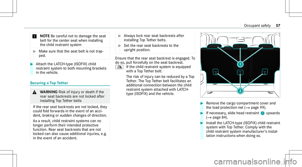 MERCEDES-BENZ G-CLASS 2020 Owners Manual *
NO
TEBecarefu lno tto damag eth eseat
belt forth ecent erseat when installing
th ech ild restra int system #
Mak esur eth at theseat beltisno ttra p‐
ped. #
Attach theLA TC H-type (ISOFIX )ch ild
MERCEDES-BENZ G-CLASS 2020 Owners Manual *
NO
TEBecarefu lno tto damag eth eseat
belt forth ecent erseat when installing
th ech ild restra int system #
Mak esur eth at theseat beltisno ttra p‐
ped. #
Attach theLA TC H-type (ISOFIX )ch ild