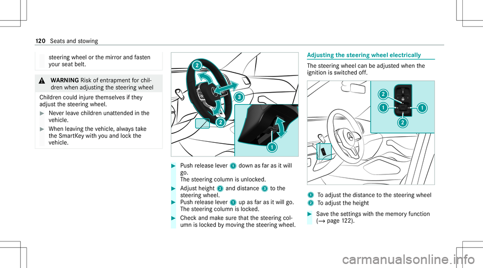 MERCEDES-BENZ GLS SUV 2020  Owners Manual st
eer ing wheel orthemir rorand fasten
yo ur seat belt. &
WARNIN GRisk ofentr apment forch il‐
dr en when adjustingth esteer ing wheel
Childr encould injureth emselv esifth ey
adjus tth esteer ing 