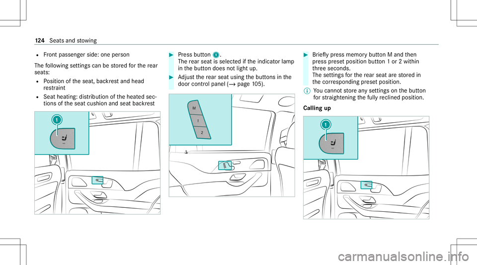 MERCEDES-BENZ GLS SUV 2020  Owners Manual R
Front passeng erside: oneperson
The follo wing settings canbestor ed forth ere ar
seat s:
R Position oftheseat, backres tand head
re stra int
R Seat heatin g:dis tribution oftheheat edsec‐
tion so