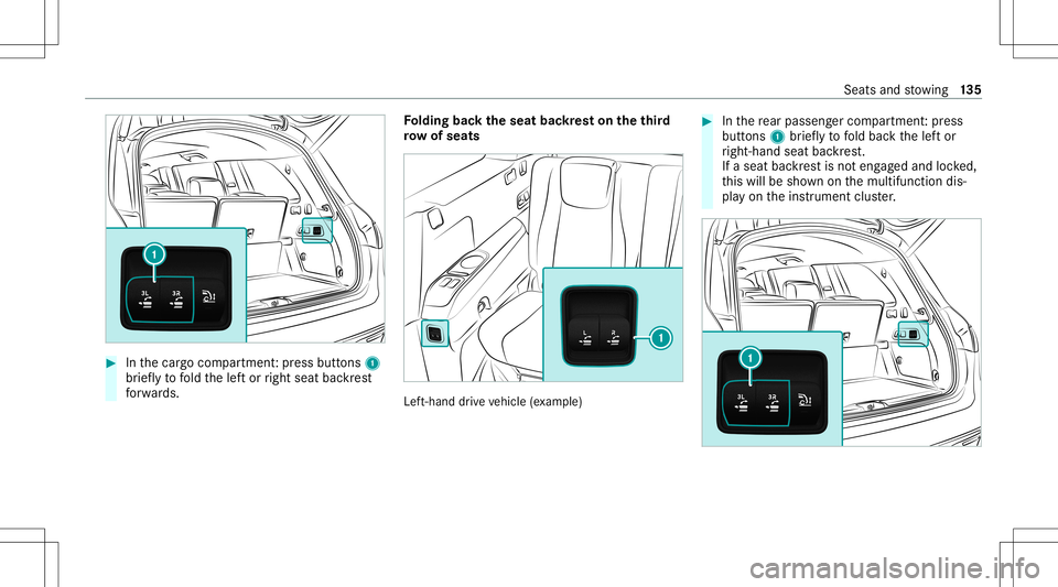 MERCEDES-BENZ GLS SUV 2020  Owners Manual #
Inthecar gocom partmen t:pr ess butt ons 1
br ief lyto fold thelef tor right seat backres t
fo rw ards. Fo
lding backth eseat backres ton theth ird
ro w of sea ts Lef
t-han ddr ive ve hicle (exa mp 