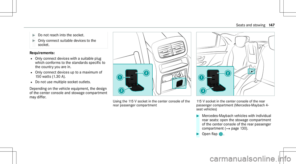 MERCEDES-BENZ GLS SUV 2020  Owners Manual #
Donotre ac hint oth esoc ket. #
Only conne ctsuitab lede vic es tothe
soc ket. Re
quirement s:
R Onlycon nectde vices withasuit able plug
whic hcon form sto thest andar dsspec ific to
th ecount ryyo