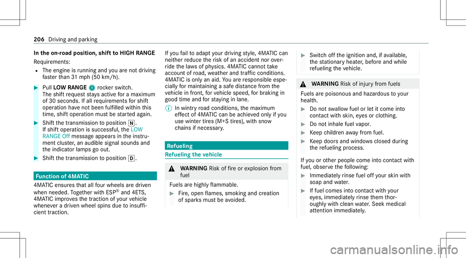 MERCEDES-BENZ GLS SUV 2020 Owners Manual In
theon-r oad posit ion,shiftto HIGH RANGE
Re quiremen ts:
R The engin eis running andyouar eno tdr ivin g
fa ster than 31 mp h(50 km/h). #
Pull LOWRAN GE1 rock er switc h.
The shiftre qu estst ay sa MERCEDES-BENZ GLS SUV 2020 Owners Manual In
theon-r oad posit ion,shiftto HIGH RANGE
Re quiremen ts:
R The engin eis running andyouar eno tdr ivin g
fa ster than 31 mp h(50 km/h). #
Pull LOWRAN GE1 rock er switc h.
The shiftre qu estst ay sa
