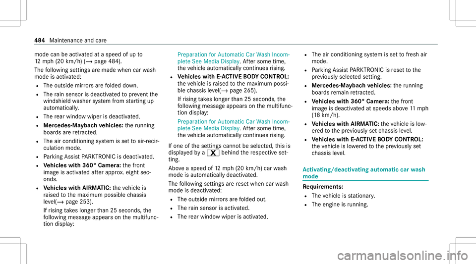 MERCEDES-BENZ GLS SUV 2020 Owners Manual mode
canbeactiv ated ataspeed ofup to
12 mp h(20 km/h) (/page48 4).
The follo wing settings aremade whencarwash
mode isactiv ated:
R The outside mirrors arefo lded down.
R The rain sen sor isdeact iva MERCEDES-BENZ GLS SUV 2020 Owners Manual mode
canbeactiv ated ataspeed ofup to
12 mp h(20 km/h) (/page48 4).
The follo wing settings aremade whencarwash
mode isactiv ated:
R The outside mirrors arefo lded down.
R The rain sen sor isdeact iva