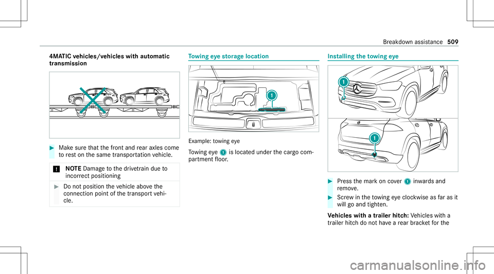 MERCEDES-BENZ GLS SUV 2020  Owners Manual 4MA
TICvehicl es/vehicl eswith automatic
tr ansmiss ion #
Mak esur eth at thefront and rear axle scom e
to rest on thesame transpor tatio nve hicle.
* NO
TEDama getothedr ivet ra in due to
inc orrect 