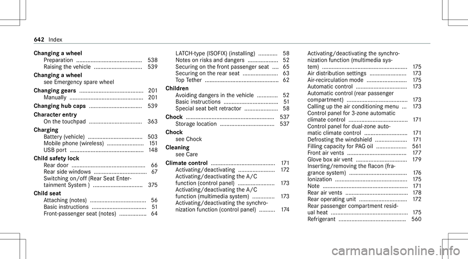 MERCEDES-BENZ GLS SUV 2020  Owners Manual Cha
nging awheel
Pr eparation .........................................5 38
Ra ising theve hicle ........................... ... 539
Changing awheel
see Emer gency sparewheel
Chan ginggears ....... ..