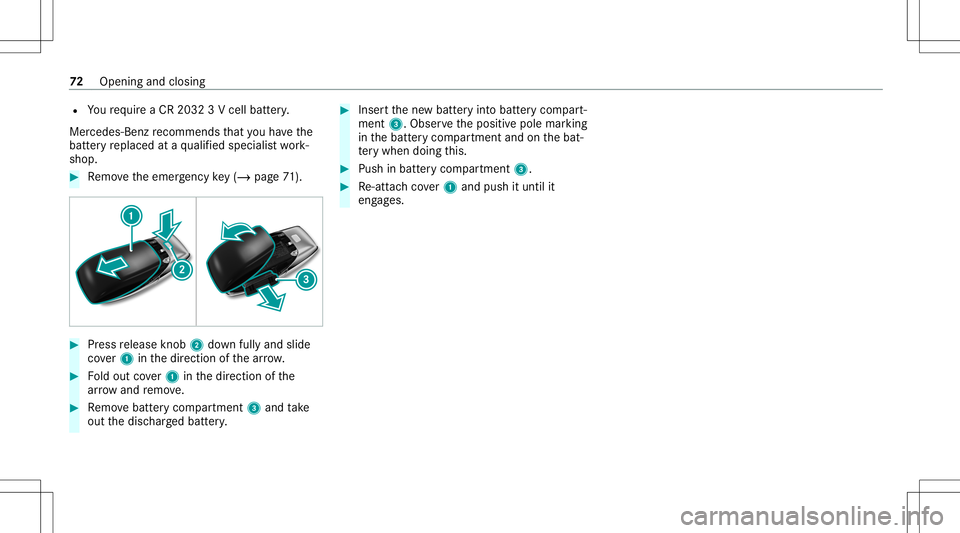 MERCEDES-BENZ GLS SUV 2020  Owners Manual R
Youre qu ire aCR 203 23V cell battery.
Mer cedes-Ben zre comme ndsthat youha ve the
batt eryre placed ataqu alif ied spec ialistwo rk‐
shop. #
Remo vetheemer gency key(/ pag e71 ). #
Press release