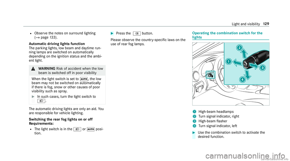 MERCEDES-BENZ GLC COUPE 2020 Owners Manual R
Obser vetheno teson sur round lighting
(/ page13 3).
Au tomatic drivin glights function
The parking light s,low beam anddaytime run‐
ning lamp sar eswitc hedonaut omatically
depending ontheignitio MERCEDES-BENZ GLC COUPE 2020 Owners Manual R
Obser vetheno teson sur round lighting
(/ page13 3).
Au tomatic drivin glights function
The parking light s,low beam anddaytime run‐
ning lamp sar eswitc hedonaut omatically
depending ontheignitio