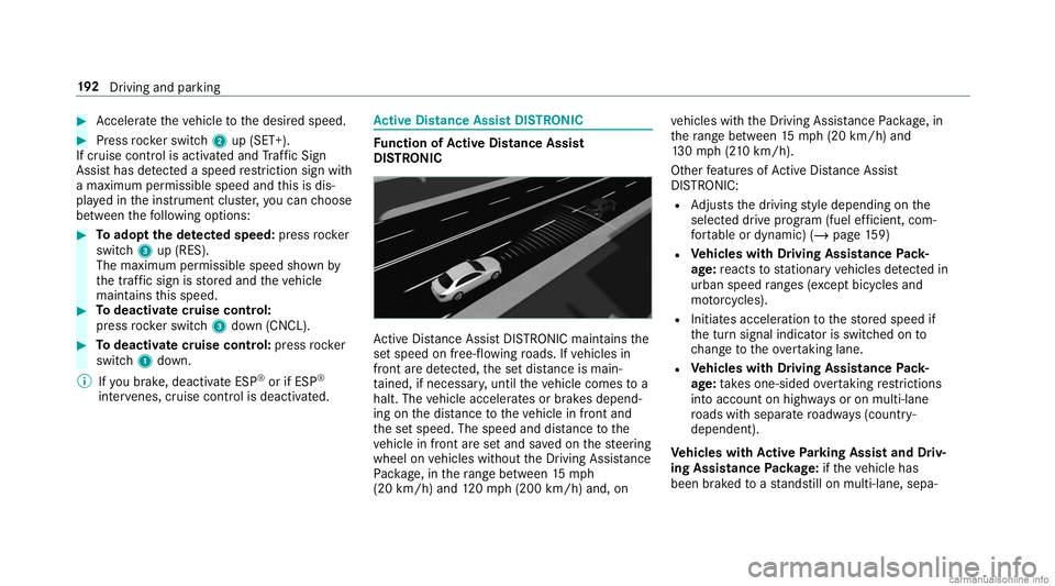 MERCEDES-BENZ GLC COUPE 2020 Owners Manual #
Accel erateth eve hicle tothedesir edspeed. #
Press rock er switc h2 up(SET +).
If cr uise control isactiv ated and Traf fic Sign
Assi sthas detected aspe edrestriction signwi th
a max imum permiss MERCEDES-BENZ GLC COUPE 2020 Owners Manual #
Accel erateth eve hicle tothedesir edspeed. #
Press rock er switc h2 up(SET +).
If cr uise control isactiv ated and Traf fic Sign
Assi sthas detected aspe edrestriction signwi th
a max imum permiss