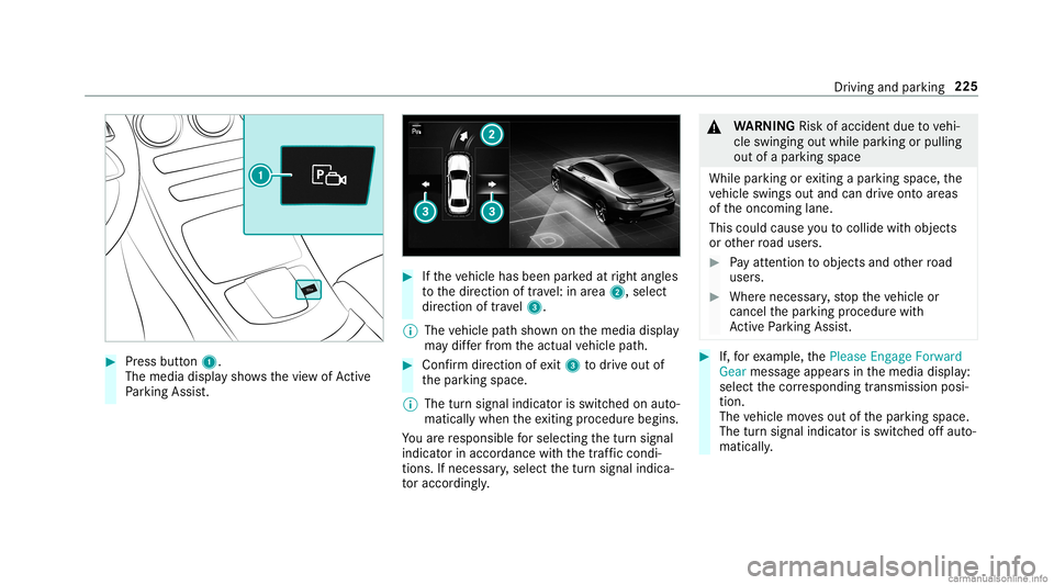 MERCEDES-BENZ GLC COUPE 2020 Owners Manual #
Press butt on1.
The media displaysho wsthevie wof Active
Pa rking Assist. #
Ifth eve hicle hasbeen parkedat right angles
to thedir ect ion oftra vel:in area 2, selec t
dir ect ion oftra vel3.
% The MERCEDES-BENZ GLC COUPE 2020 Owners Manual #
Press butt on1.
The media displaysho wsthevie wof Active
Pa rking Assist. #
Ifth eve hicle hasbeen parkedat right angles
to thedir ect ion oftra vel:in area 2, selec t
dir ect ion oftra vel3.
% The