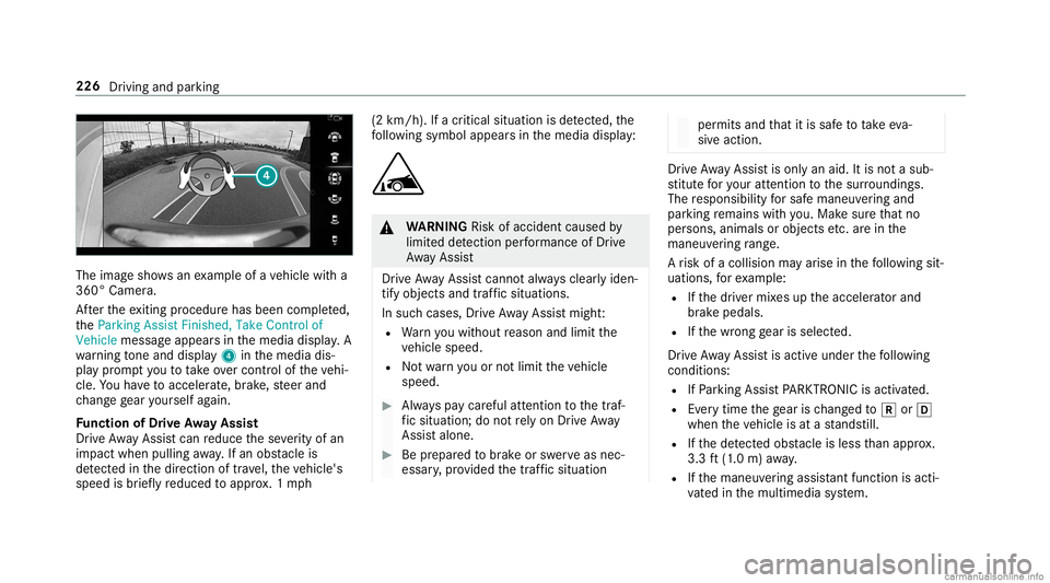MERCEDES-BENZ GLC COUPE 2020 Owners Manual The
imag esho wsanexam ple ofave hicle witha
360° Camer a.
Af terth eex itin gpr ocedur ehas been completed,
th eParkin gAssist Finished, TakeContr olof
Vehicle messageappear sin themedia display.A
w MERCEDES-BENZ GLC COUPE 2020 Owners Manual The
imag esho wsanexam ple ofave hicle witha
360° Camer a.
Af terth eex itin gpr ocedur ehas been completed,
th eParkin gAssist Finished, TakeContr olof
Vehicle messageappear sin themedia display.A
w