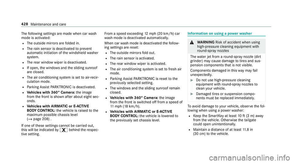 MERCEDES-BENZ GLC COUPE 2020 Owners Manual The
follo wing settings aremade whencarwash
mode isactiv ated:
R The outside mirrors arefo lded in.
R The rain sen sor isdeact ivat ed topreve nt
au tomatic initiationofthewindshield washer
sy stem.
R MERCEDES-BENZ GLC COUPE 2020 Owners Manual The
follo wing settings aremade whencarwash
mode isactiv ated:
R The outside mirrors arefo lded in.
R The rain sen sor isdeact ivat ed topreve nt
au tomatic initiationofthewindshield washer
sy stem.
R