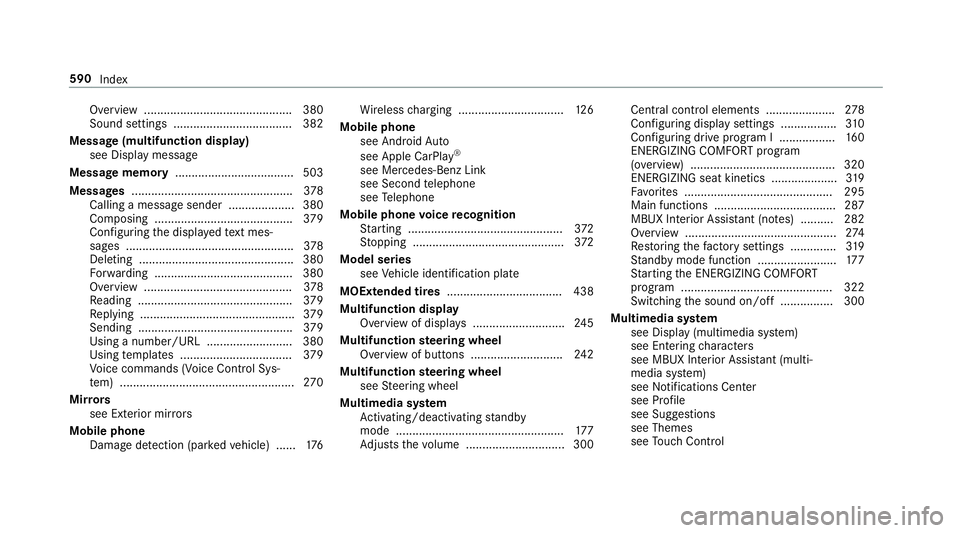MERCEDES-BENZ GLC COUPE 2020 Owners Manual Ov
ervie w ............................................. 380
Sound settings .................................... 382
Messag e(multifunction display)
see Displa ymessag e
Messag ememor y............... MERCEDES-BENZ GLC COUPE 2020 Owners Manual Ov
ervie w ............................................. 380
Sound settings .................................... 382
Messag e(multifunction display)
see Displa ymessag e
Messag ememor y...............