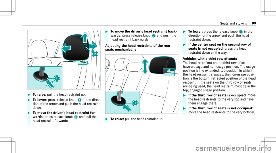 MERCEDES-BENZ GLB SUV 2020 Owners Manual #
Toraise: pullthehead restra int up. #
Tolowe r:press release knob 1 inthedir ec‐
tion ofthear row and push thehead restra int
do wn. #
Tomo vethedr iver' shead restra int for‐
wa rds: press MERCEDES-BENZ GLB SUV 2020 Owners Manual #
Toraise: pullthehead restra int up. #
Tolowe r:press release knob 1 inthedir ec‐
tion ofthear row and push thehead restra int
do wn. #
Tomo vethedr iver' shead restra int for‐
wa rds: press