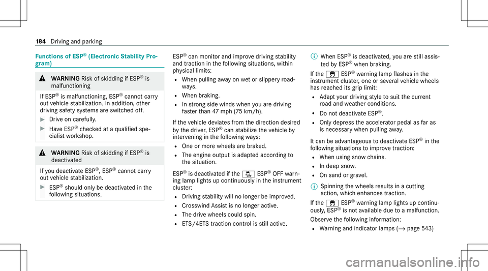 MERCEDES-BENZ GLB SUV 2020  Owners Manual Fu
nctions ofESP ®
(Electr onicStabil ityPro‐
gr am) &
WARNIN GRisk ofskid ding ifESP ®
is
mal functi oning
If ESP ®
is mal functi oning,ESP ®
canno tcar ry
out vehicle stabiliz ation.Inaddit io