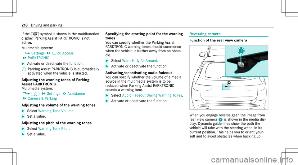 MERCEDES-BENZ GLB SUV 2020  Owners Manual If
th eé symbol issho wninthemultifunc tion
displa y,Pa rking AssistPA RK TRONI Cis no t
act ive.
Mult imed iasystem:
4 Setting s5
Quick Access
5 PARKTRONIC #
Activateor deacti vate thefunc tion.
% P