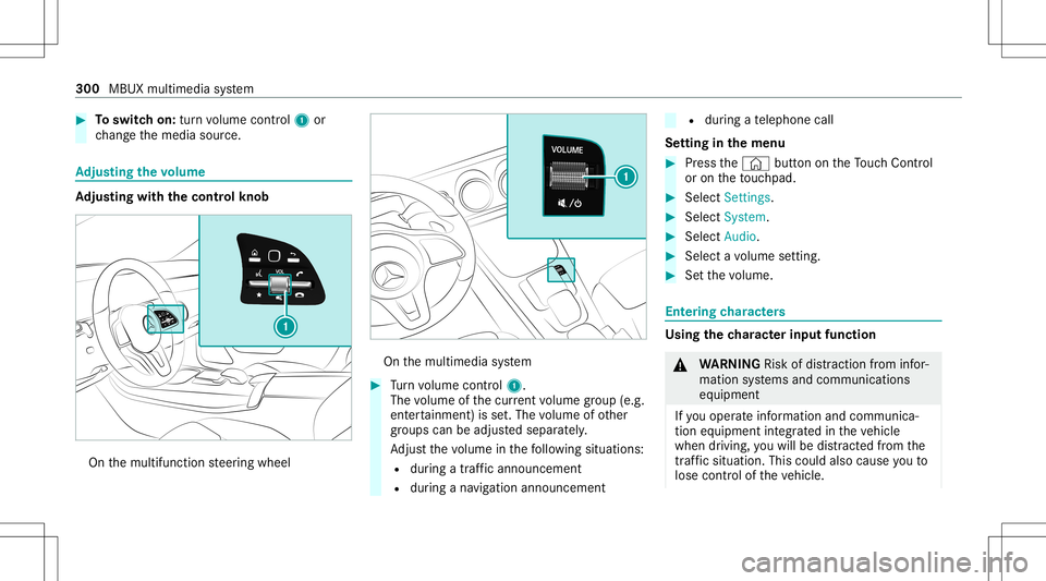 MERCEDES-BENZ GLB SUV 2020  Owners Manual #
Toswitc hon: turnvo lume control 1 or
ch ang eth emedia source. Ad
jus tingthe volum e Ad
jus tingwi th the contr olkno b On
themultifunc tionsteer ing wheel On
themultimedia system #
Turn volume co