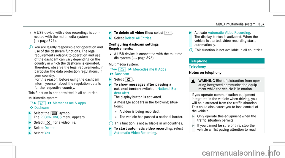 MERCEDES-BENZ GLB SUV 2020 Owners Manual R
AUSB device with video recor dings iscon‐
nect edwith themultimedia system
(/ page396).
% Youar eleg allyre sponsible foroper ation and
use ofthedashcam functions.The legal
re qu iremen tsrelatin MERCEDES-BENZ GLB SUV 2020 Owners Manual R
AUSB device with video recor dings iscon‐
nect edwith themultimedia system
(/ page396).
% Youar eleg allyre sponsible foroper ation and
use ofthedashcam functions.The legal
re qu iremen tsrelatin