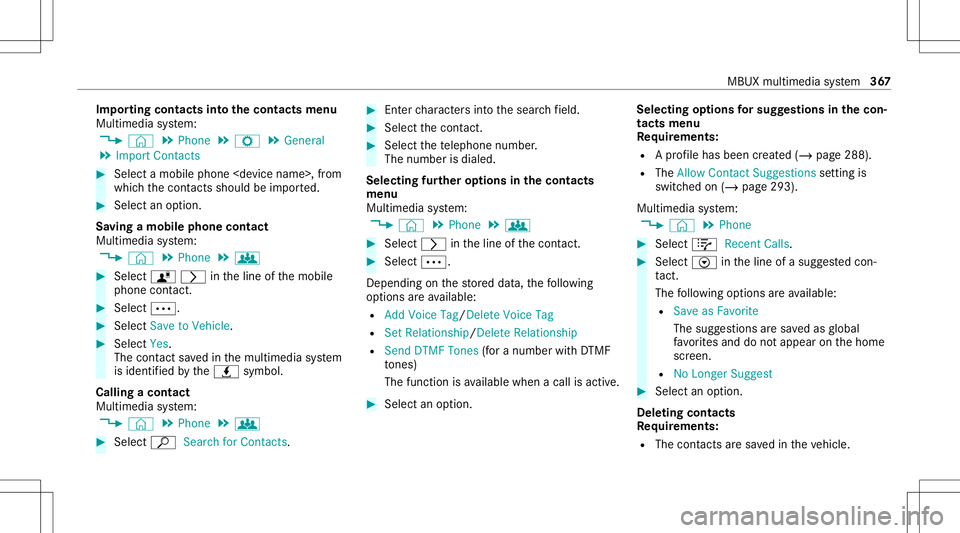 MERCEDES-BENZ GLB SUV 2020 Owners Manual Im
por tingcontact sint oth econtact smenu
Multi media system:
4 © 5
Phone 5
Z 5
General
5 Import Contacts #
Select amobile phone<device name>, from
whic hth econ tacts should be impor ted. #
Select MERCEDES-BENZ GLB SUV 2020 Owners Manual Im
por tingcontact sint oth econtact smenu
Multi media system:
4 © 5
Phone 5
Z 5
General
5 Import Contacts #
Select amobile phone<device name>, from
whic hth econ tacts should be impor ted. #
Select