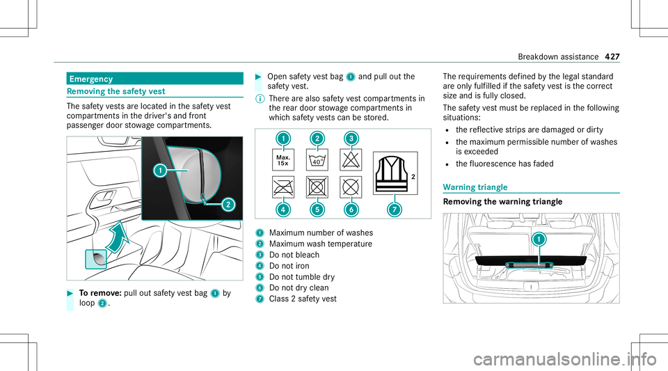 MERCEDES-BENZ GLB SUV 2020  Owners Manual Emer
gency Re
mo ving the safetyve st The
safetyve stsar elocat edinthesaf etyve st
com partments inthedr iver's andfront
passeng erdoor stow agecom partment s. #
Toremo ve:pu llou tsa fety vest b