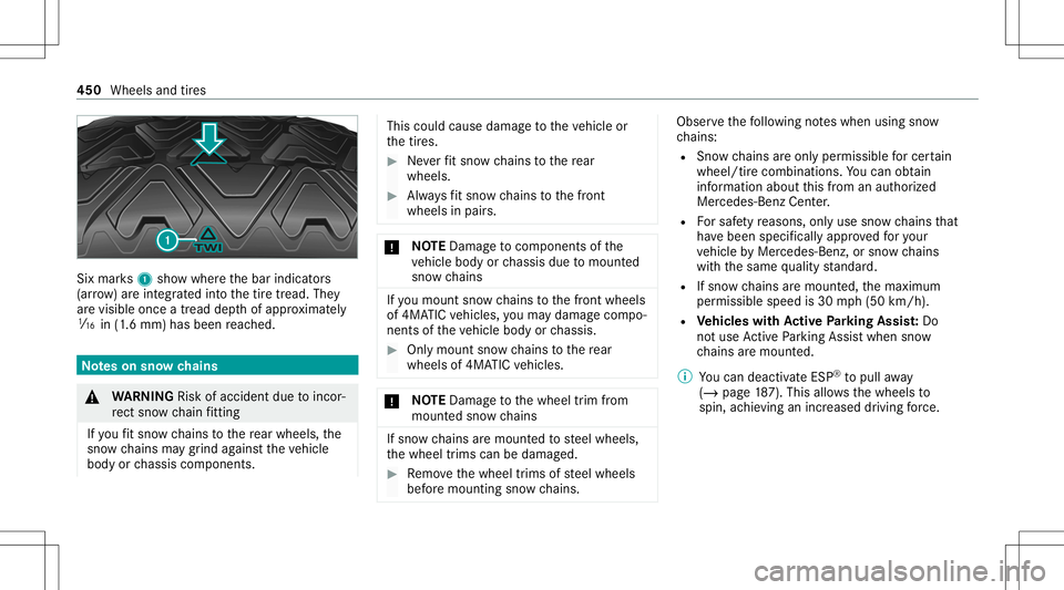 MERCEDES-BENZ GLB SUV 2020  Owners Manual Six
mar ks1 showwher eth ebar indicat ors
(ar row )ar eint egr ated intoth etir etread. They
ar evisible onceatread depthofappr oximat ely
00CD in(1.6 mm) hasbeen reac hed. No
teson sno wch ains &
WAR