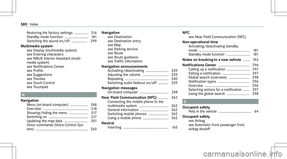 MERCEDES-BENZ GLB SUV 2020  Owners Manual Re
stor ing thefa ct or yse ttings .............. 316
St andb ymode function ........................ 181
Swi tching thesound on/off................2 99
Multimedi asy stem
see Display(mult imedia syst