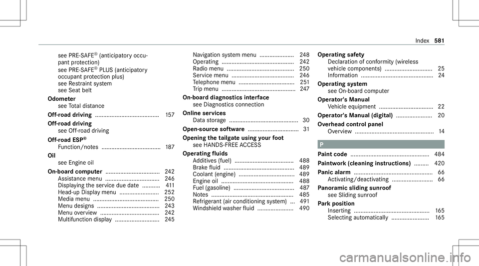 MERCEDES-BENZ GLB SUV 2020  Owners Manual see
PRE-S AFE®
(anticipat oryoccu‐
pant protect ion)
see PRE-S AFE®
PL US (antic ipatory
occupant protect ion plus)
see Restra int system
see Seat belt
Odome ter
see Totaldis tance
Of f-road drivi