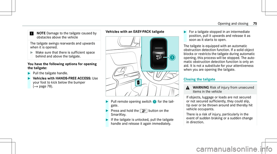 MERCEDES-BENZ GLB SUV 2020  Owners Manual *
NO
TEDama getotheta ilg atecaused by
obs tacle sab ove theve hicle The
tailg ateswing sre ar wa rdsand upwards
when itis opened. #
Mak esur eth at ther eis suf ficie ntspa ce
beh indand above theta 