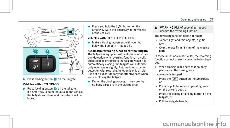 MERCEDES-BENZ GLB SUV 2020  Owners Manual #
Press closing button1 ontheta ilg ate.
Ve hicl eswith KEYLESS-GO #
Press locking button2 ontheta ilg ate.
If aSmar tKey isde tected outsid eth eve hicle,
th eta ilg atewill clos eand theve hicle wil