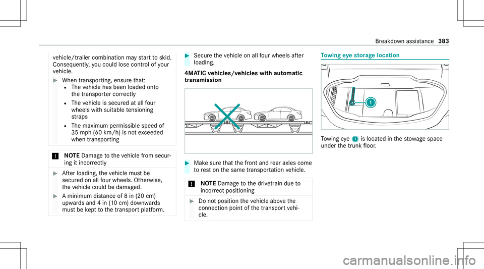 MERCEDES-BENZ C-CLASS CABRIOLET 2020  Owners Manual ve
hicle/tr ailercombination mayst ar tto skid.
Conseq uently,yo uco uld lose contro lof your
ve hicle. #
When transpor ting,ensur eth at:
R The vehicle hasbeen loaded onto
th etranspor tercor rectl y