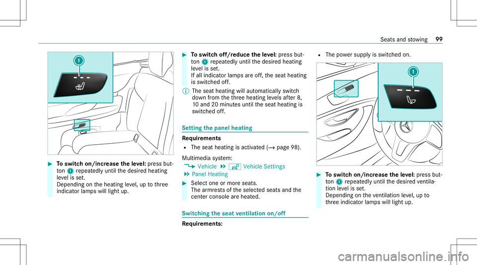 MERCEDES-BENZ E-CLASS CABRIOLET 2020  Owners Manual #
Toswitc hon/incr easetheleve l:pr ess but‐
to n1 repeat edly until thedesir edheating
le ve lis set.
Depe ndingon theheating leve l,up tothre e
indic ator lam pswill light up. #
Toswitc hof f/r ed