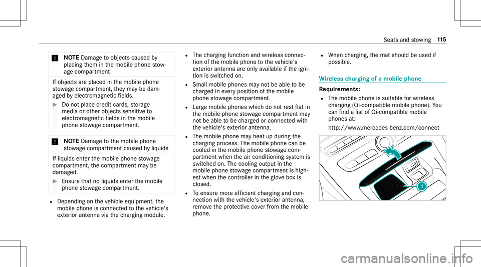 MERCEDES-BENZ E-CLASS CABRIOLET 2020  Owners Manual *
NO
TEDama getoobject scaused by
placing them inthemobile phonestow ‐
ag ecom partment If
obj ect sar eplace din themobile phone
st ow agecom partment ,th ey ma ybe dam‐
ag ed byelectr omagne tic