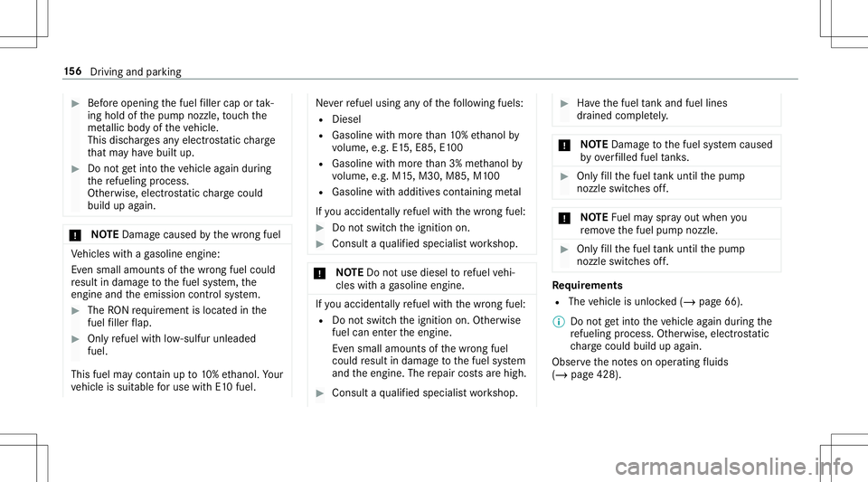 MERCEDES-BENZ E-CLASS CABRIOLET 2020  Owners Manual #
Beforeope ning thefuel filler cap ortak‐
ing holdof thepum pnoz zle, touc hth e
me tallic body oftheve hicle.
This dischargesan yelectr ostatic charge
th at ma yha ve built up. #
Donotge tint oth 