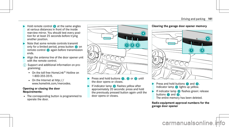 MERCEDES-BENZ E-CLASS CABRIOLET 2020  Owners Manual #
Hold remo tecontr ol5 atthesame angles
at various distances infront oftheinside
re ar vie wmir ror.Yo usho uld test eve ryposi‐
tion forat lea st25 seconds beforetrying
ano ther position . #
Notet