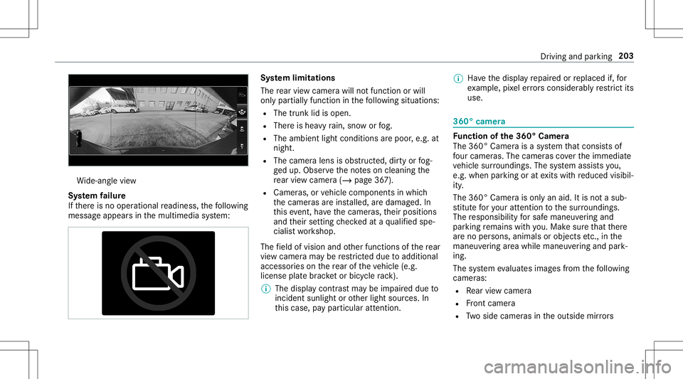 MERCEDES-BENZ E-CLASS CABRIOLET 2020  Owners Manual Wi
de-ang levie w
Sy stem failur e
If th er eis no oper ational readin ess, thefo llo wing
mess ageappear sin themultimedia system: Sy
stem limita tions
The rear vie wcam erawill notfun ction orwill
o