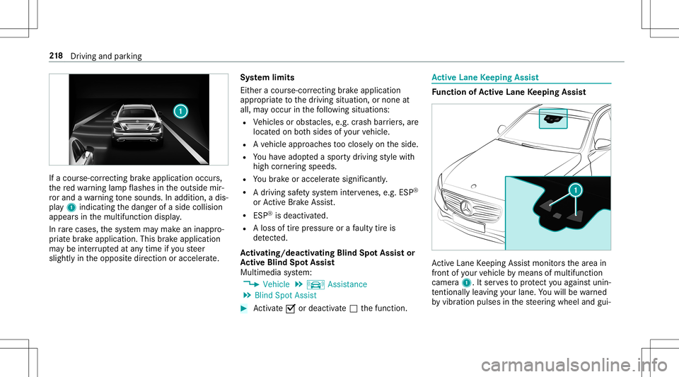 MERCEDES-BENZ E-CLASS CABRIOLET 2020  Owners Manual If
acour se-cor recting brak eap plica tion occu rs,
th ere dwa rning lam pflashes intheoutside mir‐
ro rand awa rning tone sou nds. Inadditio n,adi s‐
pl ay 1 indic atingth edang erofaside collis