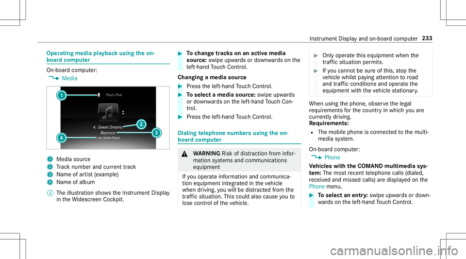 MERCEDES-BENZ E-CLASS CABRIOLET 2020  Owners Manual Oper
ating media playbac kusing theon-
boar dcom puter On-boar
dcom puter:
4 Media 1
Media source
2 Trac knum berand current trac k
3 Name ofartis t(e xa mp le)
4 Name ofalb um
% The illus tration sho