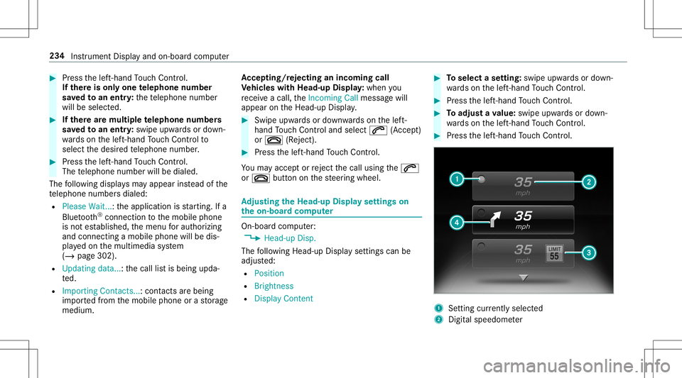 MERCEDES-BENZ E-CLASS CABRIOLET 2020  Owners Manual #
Press thelef t-hand Touc hCon trol.
If th ereis onl yone telephone number
sa ve dto an entr y:thete lephon enumb er
will beselec ted. #
Ifth erear emu ltip letelephone numbers
sa ve dto an entr y:sw