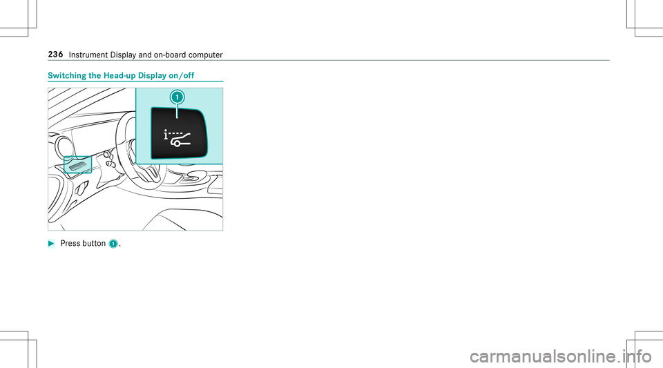 MERCEDES-BENZ E-CLASS CABRIOLET 2020  Owners Manual Switc
hingtheHead -upDispla yon/of f #
Press butt on1. 236
Instru ment Displa yand on-boar dcom puter 