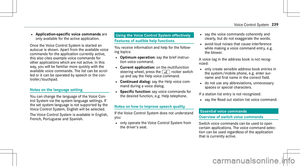 MERCEDES-BENZ E-CLASS CABRIOLET 2020  Owners Manual R
App licat ion-specificvo ice comm andsar e
onl yav ailable forth eactiv eapplication.
Onc eth eVo ice Cont rolSy stem isstar tedan
aut ocue issho wn. Apar tfr om theav ailable voice
com mand sfo rth