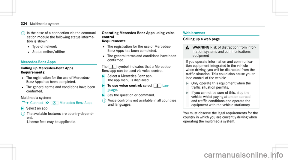 MERCEDES-BENZ E-CLASS CABRIOLET 2020  Owners Manual %
Inthecase ofacon nect ionviathecomm uni‐
cation module thefo llo wing status informa‐
tio nis sho wn:
R Type ofnetwork
R Status online /offline Mer
cedes-B enzApps Calling
upMer cedes-B enzApps

