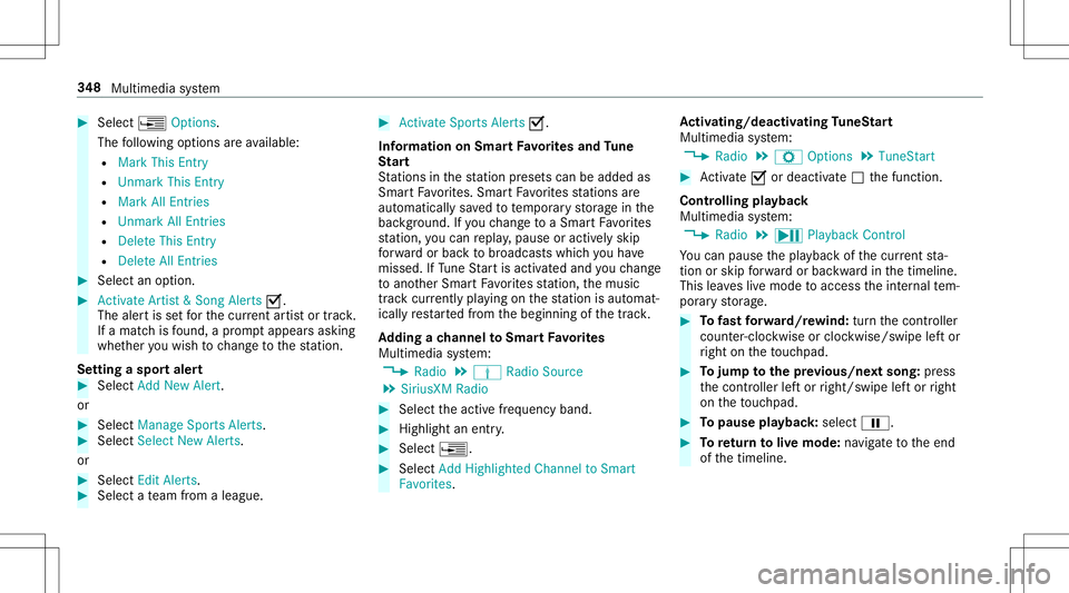 MERCEDES-BENZ E-CLASS CABRIOLET 2020  Owners Manual #
Select ¥ Options.
The follo wing option sar eav ailable:
R Mark ThisEntry
R Unmar kThis Entry
R Mark AllEntries
R Unmar kAll Entries
R DeleteThis Entry
R DeleteAll Entries #
Select anoptio n. #
Act